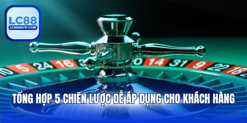 Tổng hợp 5 chiến lược dễ áp dụng cho khách hàng